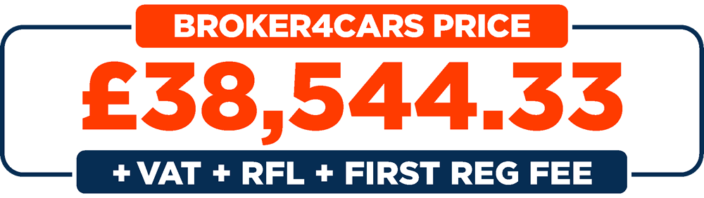 Broker 4 Cars Price: £38,544.33 + VAT + RFL + First Reg Fee