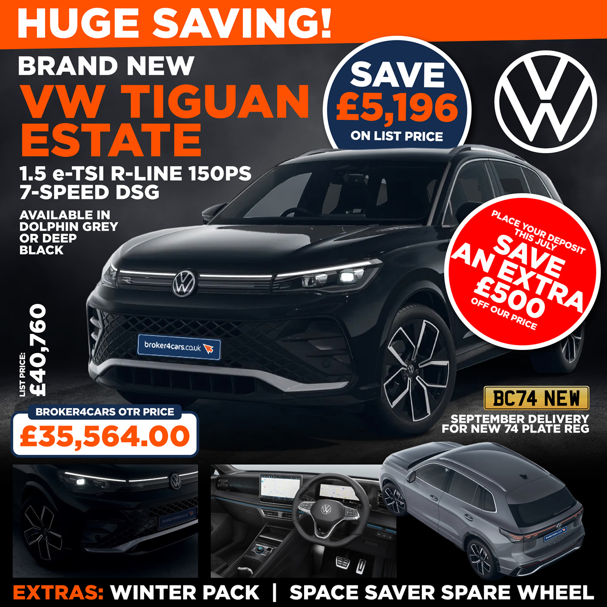 NEW VW TIGUAN ESTATE 1.5 e-TSI R-Line 150ps 7-speed DSG. Available in Dolphin Grey or Deep Black. Winter Pack. Space Saver Spare Wheel. VW's are currently due September for the new 74 plate registration. List Price £40,760 so saving £5,196. Broker4Cars Price £35,564 OTR. Place your deposit this July, save an extra £500
