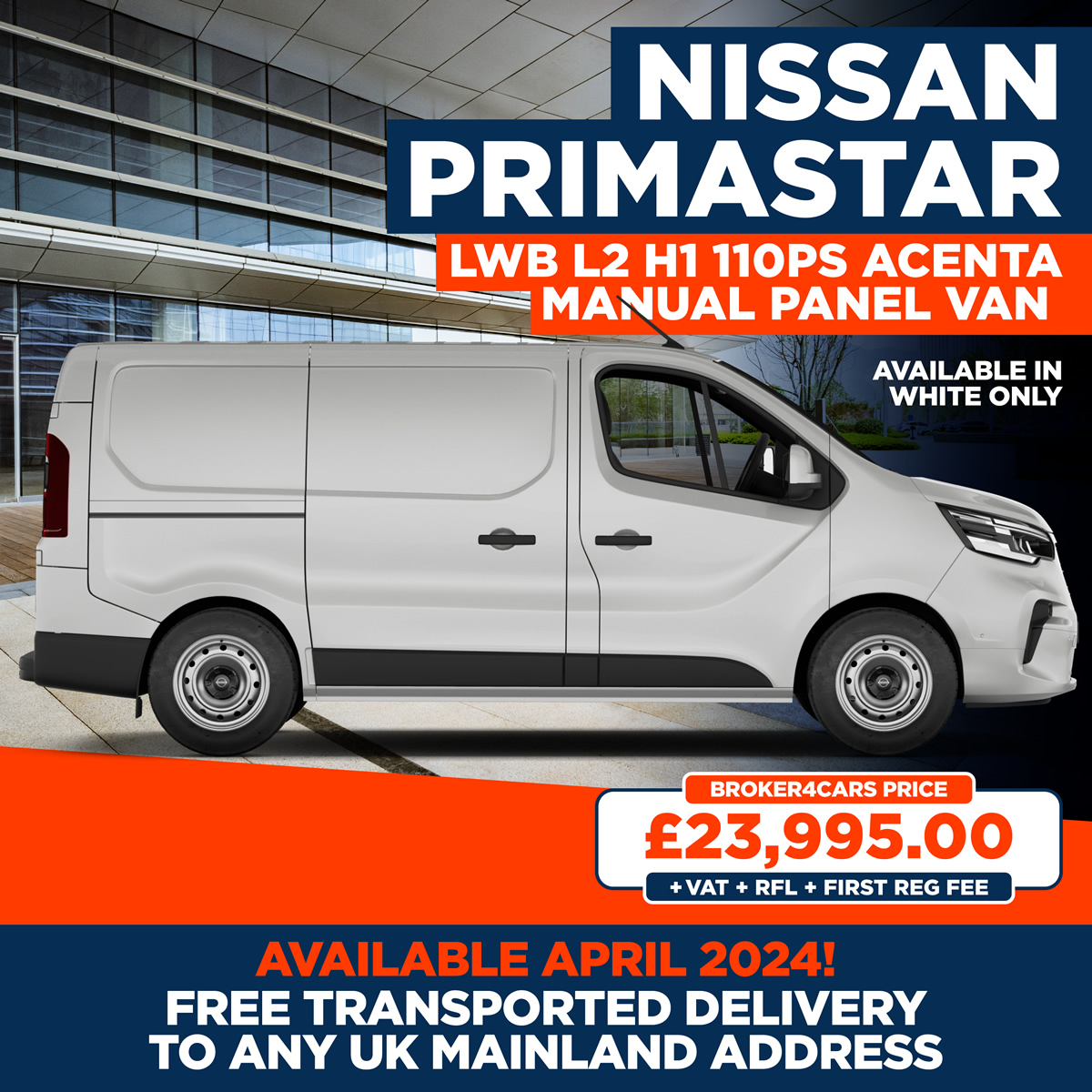 Nissan Primastar LWB L2 H1 110PS Acenta Manual Panel Van. Available April 2024. Free transported delivery to any uk mainland address. Available in white only. Broker4Cars Price £23,995 OTR