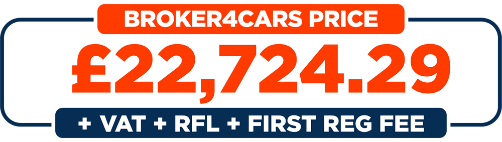 Broker 4 Cars Price: £22,724.29 + VAT + RFL + First Reg Fee